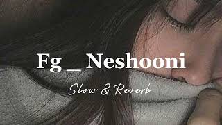 fgneshooni slowed reverb بطيء  𝑨𝒓𝒂𝒃𝒊𝒄 𝑹𝒆𝒎𝒊𝒙 𝑻𝒊𝒌𝒕𝒐𝒌 𝑽𝒆𝒓𝒔𝒊𝒐𝒏 Neshooni Fg [upl. by Nodyarg]