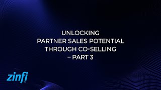 Unlocking Partner Sales Potential through CoSelling – Part 3 [upl. by Tiraj664]