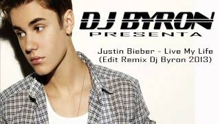 Justin Bieber  Live My Life Edit Remix Dj Byron 2013 [upl. by Farmelo]