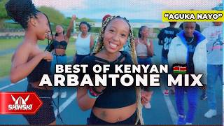 2024 Best of Kenyan Arbantone Mix Vol 2 Anguka Nayo Set It Extra Pressure Kudade Hoozambe [upl. by Nine]