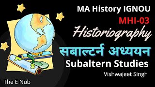 MA History IGNOU  सबाल्टर्न अध्ययन Subaltern Studies  MHI03  Histography  The E Nub [upl. by Atinreb]