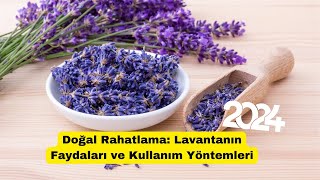 Doğal Rahatlama Lavanta Faydaları ve Kullanım Yöntemleri [upl. by Ameerahs]