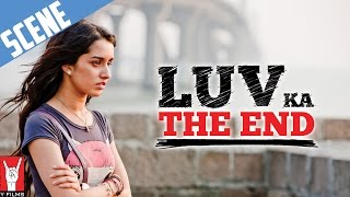 Scene Luv Ka The End  Rhea Breaks Down  Shraddha Kapoor [upl. by Yhtnomit]