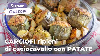 CARCIOFI RIPIENI di CACIOCAVALLO con PATATE al forno Ricetta facile e super sfiziosa 😋 [upl. by Moll]