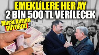 Emekliye her ay 2 bin 500 TL verilecek Murat Kurum duyurdu [upl. by Ethelind812]