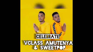 celebrate Vclass Amutenya amp Sweetpop official audio [upl. by Berky]