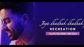 Jiya Dhadhak Dhadhak  Revisited  Gurashish Singh  Kalyug  Rahat Fateh Ali Khan  Emraan Hashmi [upl. by Rudyard]