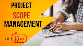 Project Scope management in 15 minutes [upl. by Magda139]