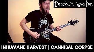 Inhumane Harvest  Cannibal Corpse  GUITAR COVER [upl. by Zertnom373]