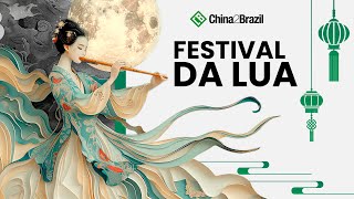 FESTIVAL DA LUA Conheça sua história e lenda l China2Brazil [upl. by Melbourne]