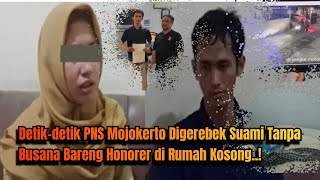 Detikdetik PNS Mojokerto Digerebek Suami Tanpa Busana Bareng Honorer di Rumah Kosong [upl. by Dolf]