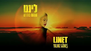 לינט  שמש בודדה  Linet  Yalnız Güneş [upl. by Revkah29]