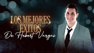 HEBERT VARGAS SOLO EXITOS BY DJ OMY LA SENSACION [upl. by Shamrao344]