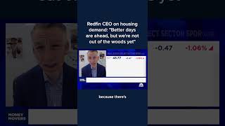 Redfin CEO on housing demand Better days are ahead but were not out of the woods yet [upl. by Iduj917]