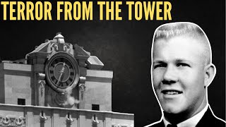 The Texas Tower Sniper  Charles Whitman  A True Crime Story [upl. by Ecirual]