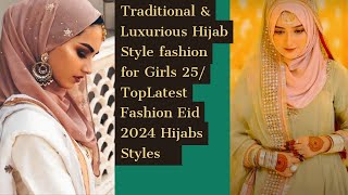 Traditional amp Luxurious Hijab Style fashion for Girls 25 TopLatest Fashion Eid 2024 Hijabs Styles❤ [upl. by Gaut]