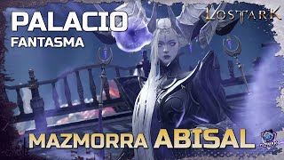 MAZMORRA ABISAL DUNGEON PALACIO FANTASMA  ⛔ LOST ARK  Mecanica GUIA RAPIDA  LVL 460 ⛔ [upl. by Mook]