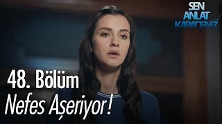 Nefes aşeriyor  Sen Anlat Karadeniz 48 Bölüm [upl. by Laeahcim]