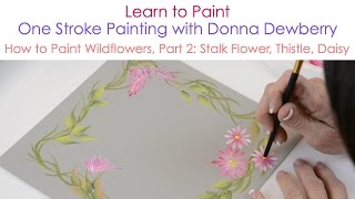 One Stroke Painting with Donna Dewberry  How to Paint Wildflowers Pt 2 Stalk Thistle and Daisy [upl. by Nylleoj]