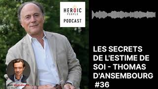 Thomas dAnsembourg  Les secrets de lestime de soi 36 [upl. by Nodnol]