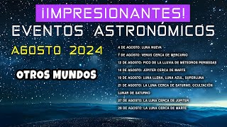 INCREIBLES eventos ASTRONÓMICOS en AGOSTO de 2024 [upl. by Jared]