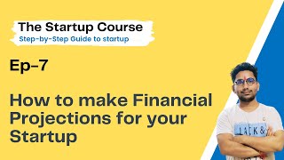 Ep 7 How to make financial projections for your startup  Financial Modelling  The Startup Course [upl. by Bracci]