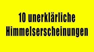 10 unerklärliche Himmelserscheinungen  Die tatsächlich gefilmt wurden [upl. by Volotta750]