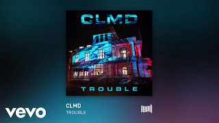 CLMD  Trouble Audio [upl. by Aihsiym]