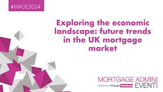 Exploring the economic landscape  The Mortgage Administrator Event 2024 [upl. by Narton]