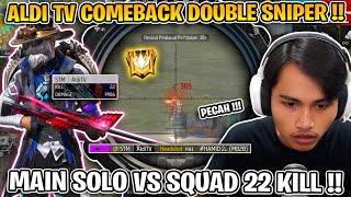 ALDI TV COMEBACK DUAL SNIPER  SOLO VS SQUAD RATAIN MUSUH 22 KILL [upl. by Seton]