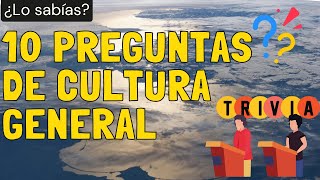 ¿Cuánto Sabes Desafía tu Conocimiento con Estas 10 Preguntas de Cultura General trivias y mas [upl. by Ahsilahk]