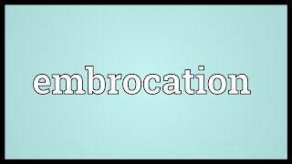 Embrocation Meaning [upl. by Honeyman]