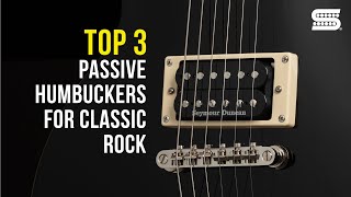 TOP 3 Best CLASSIC ROCK Pickups  Passive Humbuckers  Seymour Duncan [upl. by Avot4]