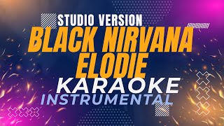 Black Nirvana  Elodie Karaoke Studio Version [upl. by Driscoll651]