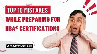 Top 10 IIBA Certification Preparation Mistakes  IIBA prep guide  Adaptive US [upl. by Carhart758]