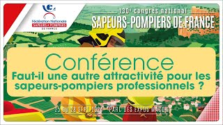 Conférence  Faut il une autre attractivité pour les sapeurspompiers professionnels [upl. by Acinoev929]