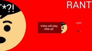 KRG Rants S1 E9 Unskippable YT ads Video will play after ad RANT [upl. by Aleafar965]