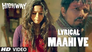 Highway quotMaahi Vequot Full Song with lyrics  Alia Bhatt Randeep Hooda  AR Rahman [upl. by Caasi]