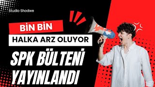 SPK BÜLTEN GELDİ BİR ŞİRKETİN HALKA ARZI ONAYLANDI [upl. by Wadleigh]