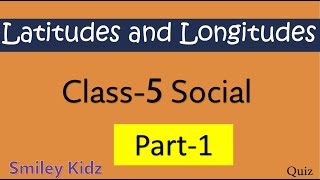 Latitudes and Longitudes  Class5 social  Quiz  SmileyKidz5 [upl. by Tselec]