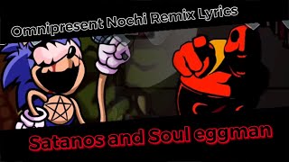 Omnipresent Nochi Remix Lyrics Satonos and Soul Eggman Part Friday Night Funkin [upl. by Pollitt]