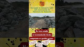 Enrocado sin autorización de Ministerio de ambiente podcast ambiente balneariosolis [upl. by Orazio]