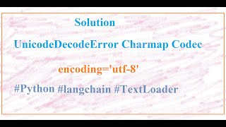 Langchain TextLoader UnicodeDecodeError Charmap Codec Cant Decode Byte In Python [upl. by Galliett484]