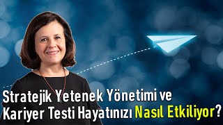 Stratejik Yetenek Yönetimi ve Kariyer Testi Hayatınızı Nasıl Etkiliyor [upl. by Gustavus]