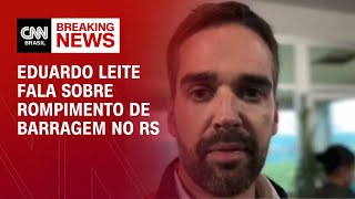 Eduardo Leite fala sobre rompimento de barragem no RS  BASTIDORES CNN [upl. by Lette]