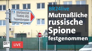 Mutmaßliche russische Spione festgenommen  BR24live [upl. by Leisam]