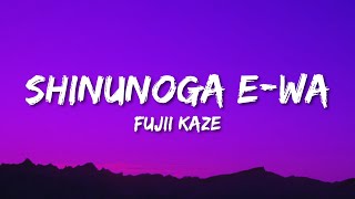 Fujii Kaze  Shinunoga EWa Lyrics [upl. by Schluter]