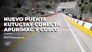 Nuevo Puente Kutuctay conecta Apurímac y Cusco [upl. by Lalib611]