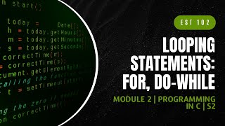 Looping Statements For DoWhile  EST102  Programming in C MODULE 2  KTU  Anna Thomas  SJCET [upl. by Aihsekel605]