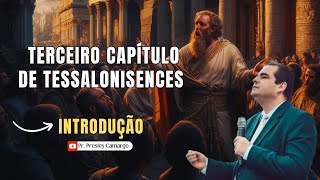 INTRODUÇÃO AO CAPITULO 3 DE 1 TESSALONICENSES  PRESLEY CAMARGO [upl. by Tama]